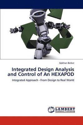Integrated Design Analysis and Control of an Hexapod 1