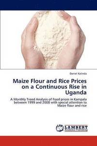 bokomslag Maize Flour and Rice Prices on a Continuous Rise in Uganda