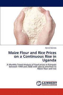 bokomslag Maize Flour and Rice Prices on a Continuous Rise in Uganda