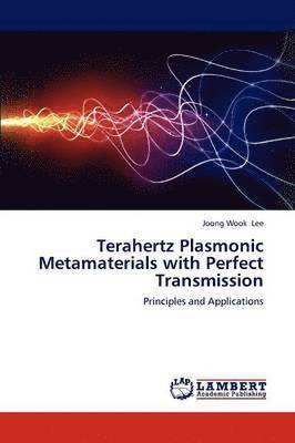 Terahertz Plasmonic Metamaterials with Perfect Transmission 1