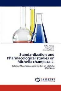 bokomslag Standardization and Pharmacological Studies on Michelia Champaca L.