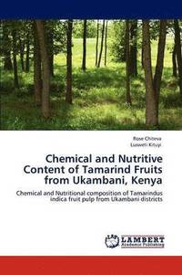 bokomslag Chemical and Nutritive Content of Tamarind Fruits from Ukambani, Kenya