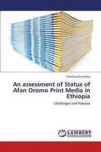 bokomslag An Assessment of Status of Afan Oromo Print Media in Ethiopia