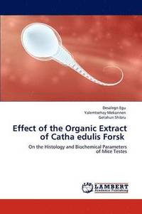 bokomslag Effect of the Organic Extract of Catha edulis Forsk