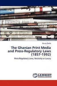 bokomslag The Ghanian Print Media and Press-Regulatory Laws (1857-1992)