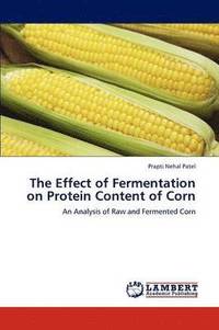 bokomslag The Effect of Fermentation on Protein Content of Corn