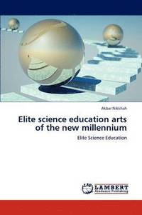 bokomslag Elite science education arts of the new millennium