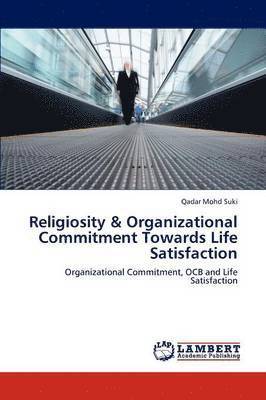 Religiosity & Organizational Commitment Towards Life Satisfaction 1