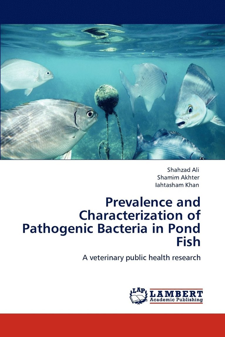 Prevalence and Characterization of Pathogenic Bacteria in Pond Fish 1
