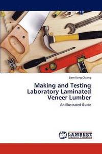 bokomslag Making and Testing Laboratory Laminated Veneer Lumber