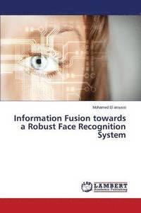 bokomslag Information Fusion Towards a Robust Face Recognition System