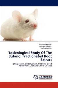 bokomslag Toxicological Study of the Butanol Fractionated Root Extract