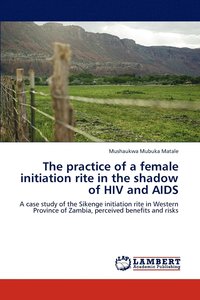 bokomslag The practice of a female initiation rite in the shadow of HIV and AIDS