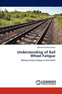 bokomslag Understanding of Rail Wheel Fatigue