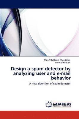 Design a spam detector by analyzing user and e-mail behavior 1