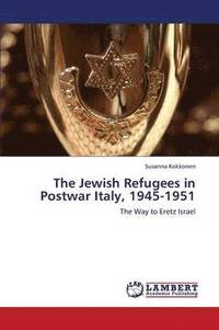 bokomslag The Jewish Refugees in Postwar Italy, 1945-1951