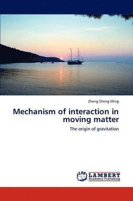 Mechanism of interaction in moving matter 1