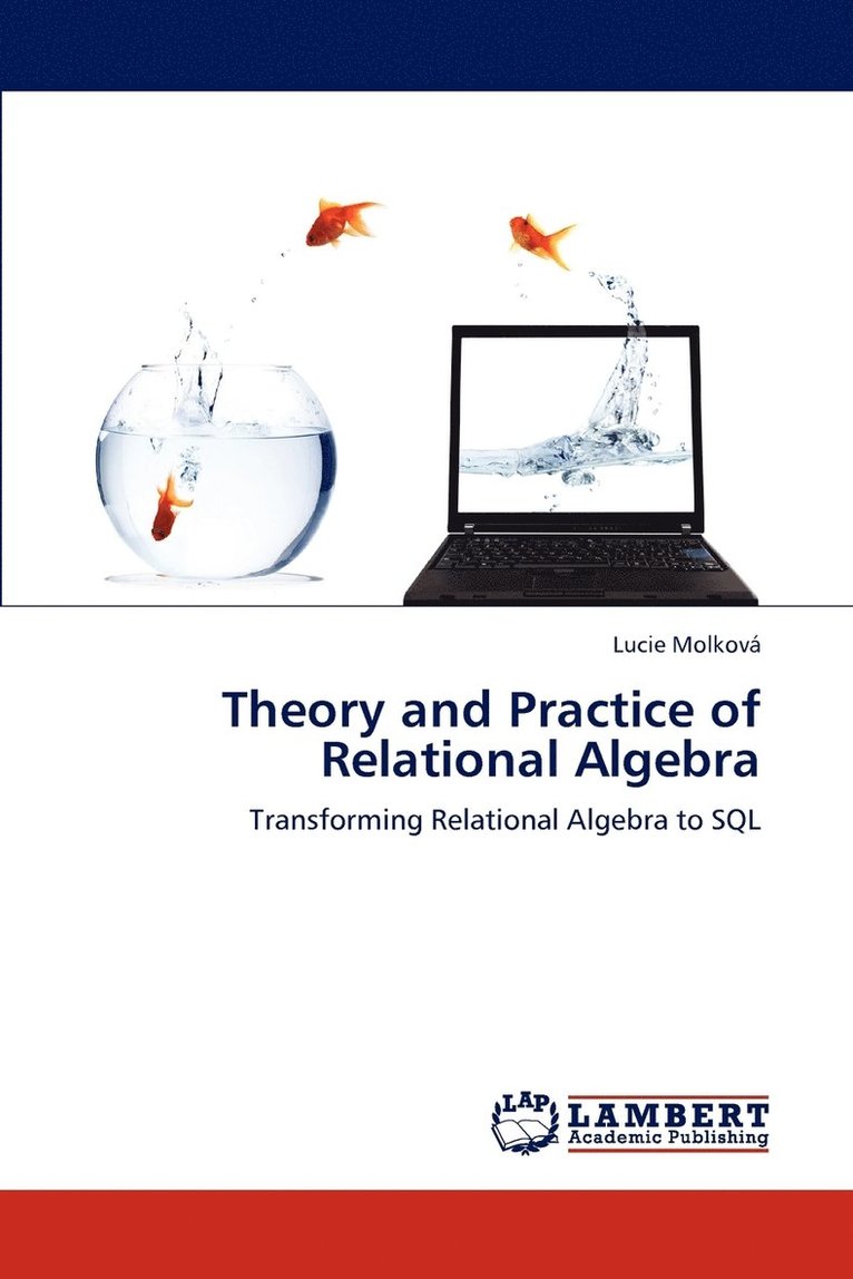 Lucie Molková - Theory and Practice of Relational Algebra, Häftad