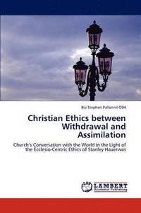 bokomslag Christian Ethics Between Withdrawal and Assimilation