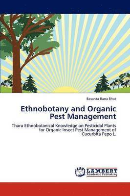 Ethnobotany and Organic Pest Management 1