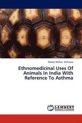 Ethnomedicinal Uses of Animals in India with Reference to Asthma 1