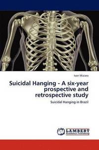 bokomslag Suicidal Hanging - A Six-Year Prospective and Retrospective Study