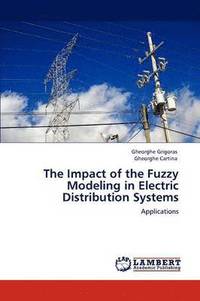 bokomslag The Impact of the Fuzzy Modeling in Electric Distribution Systems