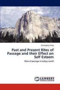 bokomslag Past and Present Rites of Passage and Their Effect on Self Esteem