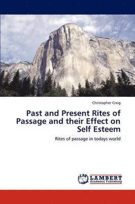 Past and Present Rites of Passage and Their Effect on Self Esteem 1