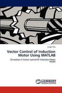 bokomslag Vector Control of Induction Motor Using MATLAB