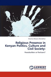 bokomslag Religious Presence in Kenyan Politics, Culture and Civil Society