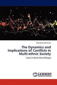 bokomslag The Dynamics and Implications of Conflicts in Multi-ethnic Society