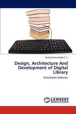 Design, Architecture And Development of Digital Library 1