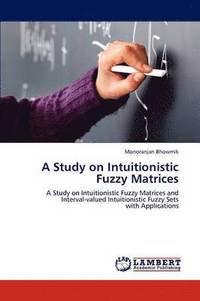bokomslag A Study on Intuitionistic Fuzzy Matrices