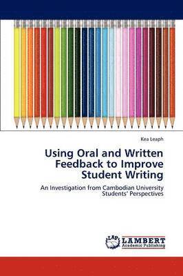 Using Oral and Written Feedback to Improve Student Writing 1