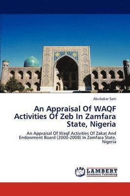 bokomslag An Appraisal of Waqf Activities of Zeb in Zamfara State, Nigeria