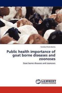 bokomslag Public Health Importance of Goat Borne Diseases and Zoonoses