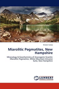 bokomslag Miarolitic Pegmatites, New Hampshire