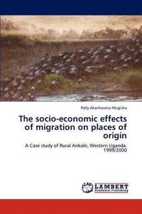 bokomslag The Socio-Economic Effects of Migration on Places of Origin