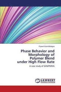 bokomslag Phase Behavior and Morphology of Polymer Blend Under High Flow Rate