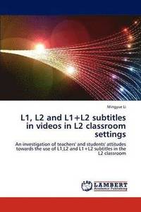 bokomslag L1, L2 and L1+l2 Subtitles in Videos in L2 Classroom Settings