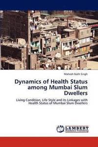 bokomslag Dynamics of Health Status Among Mumbai Slum Dwellers