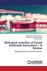 bokomslag Biological Activities of Fused Imidazole Derivatives - A Review