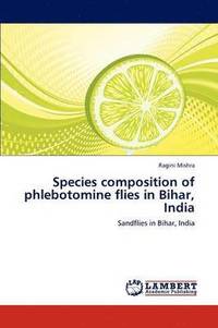 bokomslag Species composition of phlebotomine flies in Bihar, India