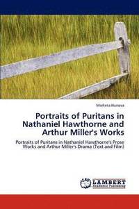 bokomslag Portraits of Puritans in Nathaniel Hawthorne and Arthur Miller's Works