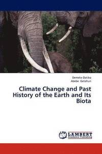 bokomslag Climate Change and Past History of the Earth and Its Biota