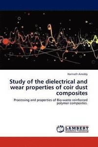 bokomslag Study of the Dielectrical and Wear Properties of Coir Dust Composites