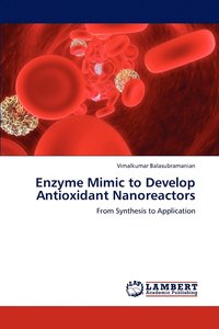 bokomslag Enzyme Mimic to Develop Antioxidant Nanoreactors