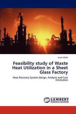 bokomslag Feasibility study of Waste Heat Utilization in a Sheet Glass Factory