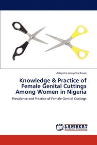 bokomslag Knowledge & Practice of Female Genital Cuttings Among Women in Nigeria